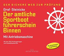 Der amtliche Sportbootführerschein Binnen - Mit Antriebsmaschine: Mit den Prüfungsfragen und Antworten