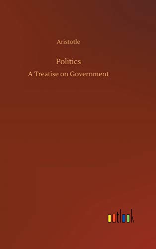 Politics: A Treatise on Government