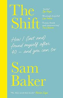 The Shift: How I (lost and) found myself after 40 – and you can too: BECAUSE MENOPAUSE IS OUR SUPERPOWER