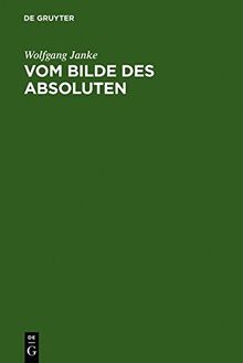 Vom Bilde des Absoluten: Grundzüge der Phänomenologie Fichtes