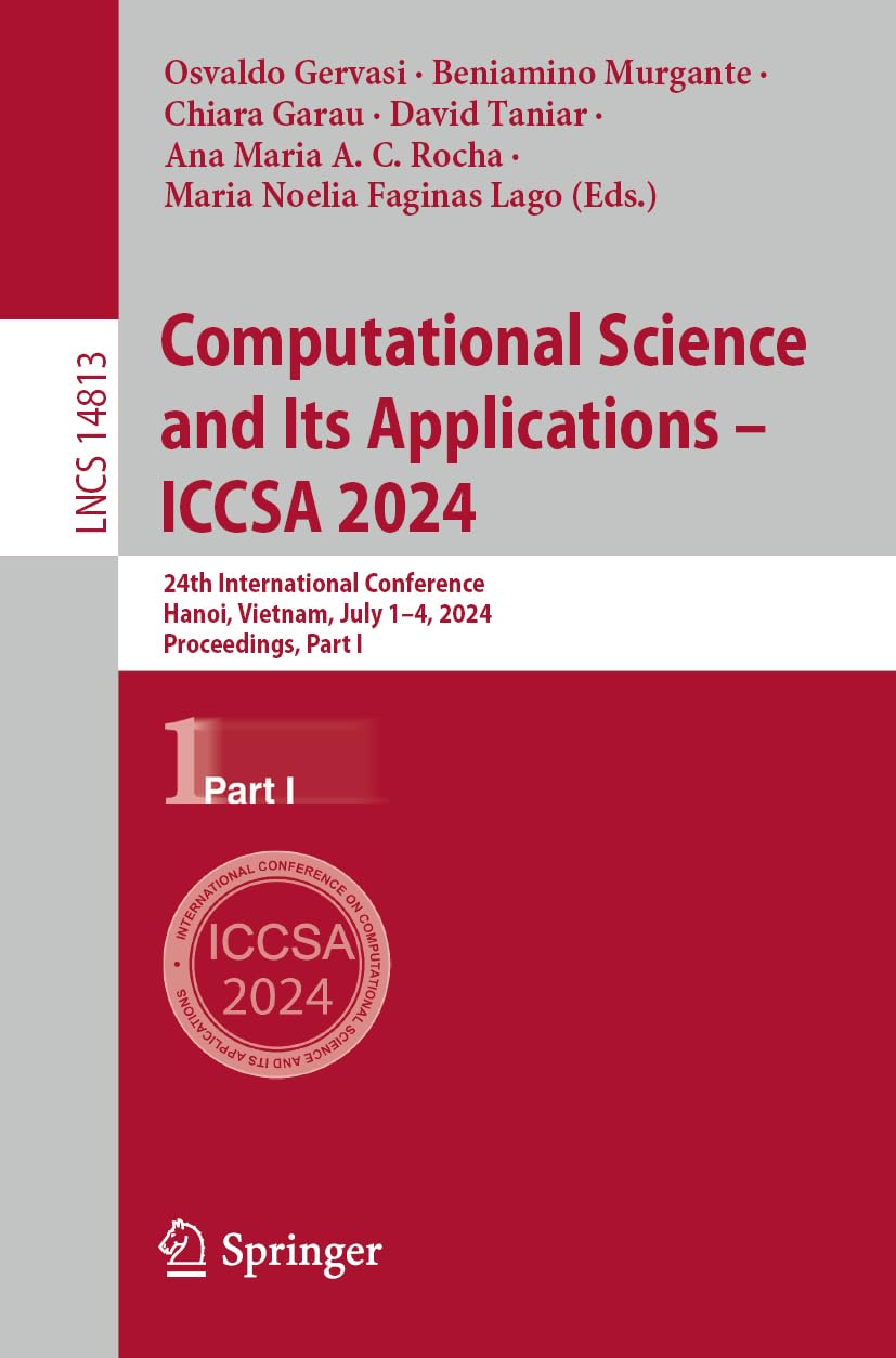 Computational Science and Its Applications – ICCSA 2024: 24th International Conference, Hanoi, Vietnam, July 1–4, 2024, Proceedings, Part I (Lecture Notes in Computer Science, Band 14813)