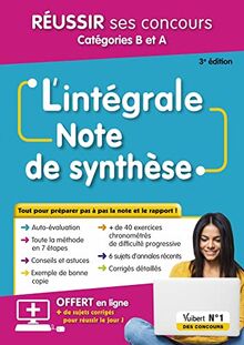 L'intégrale note de synthèse : réussir ses concours catégories B et A : tout pour préparer pas à pas la note et le rapport !