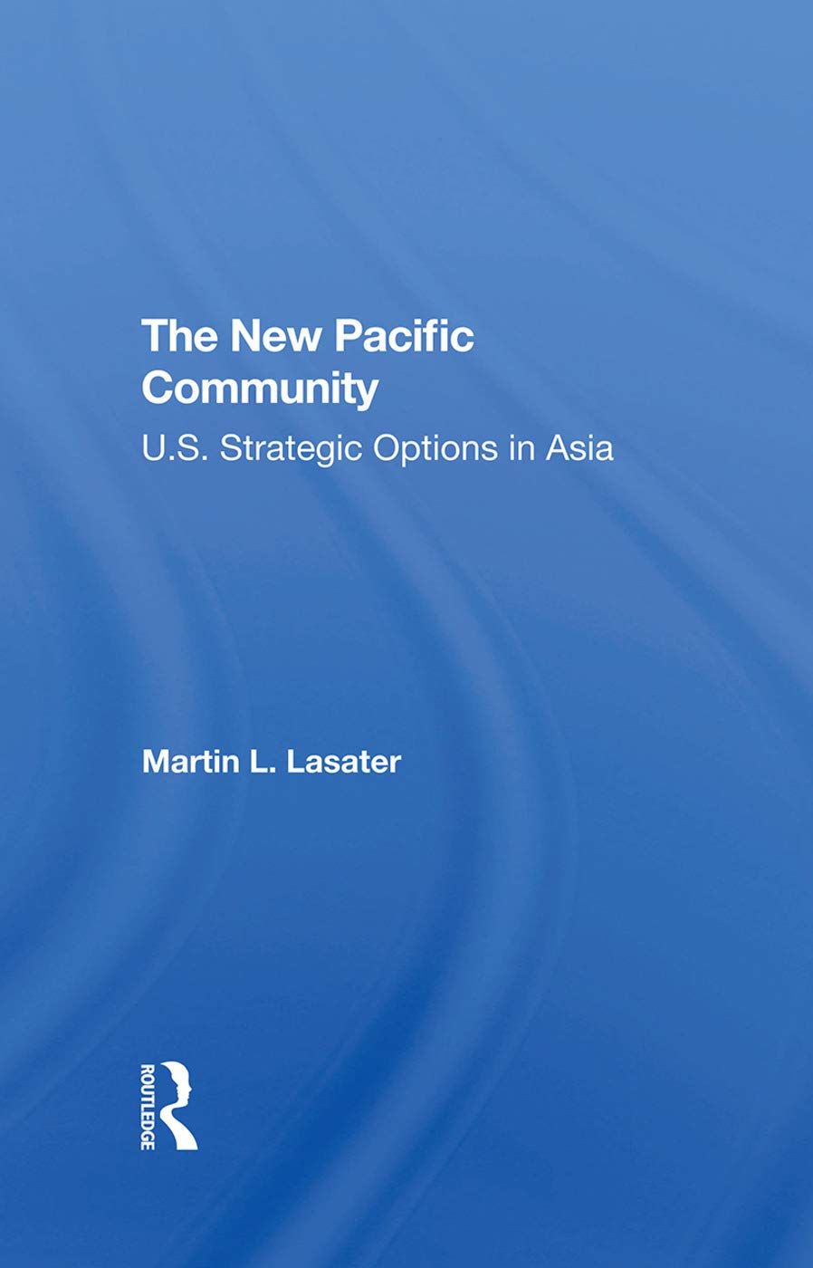 The New Pacific Community: U.s. Strategic Options In Asia