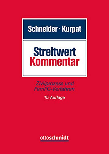 Streitwert-Kommentar: für Zivilprozess und FamFG-Verfahren