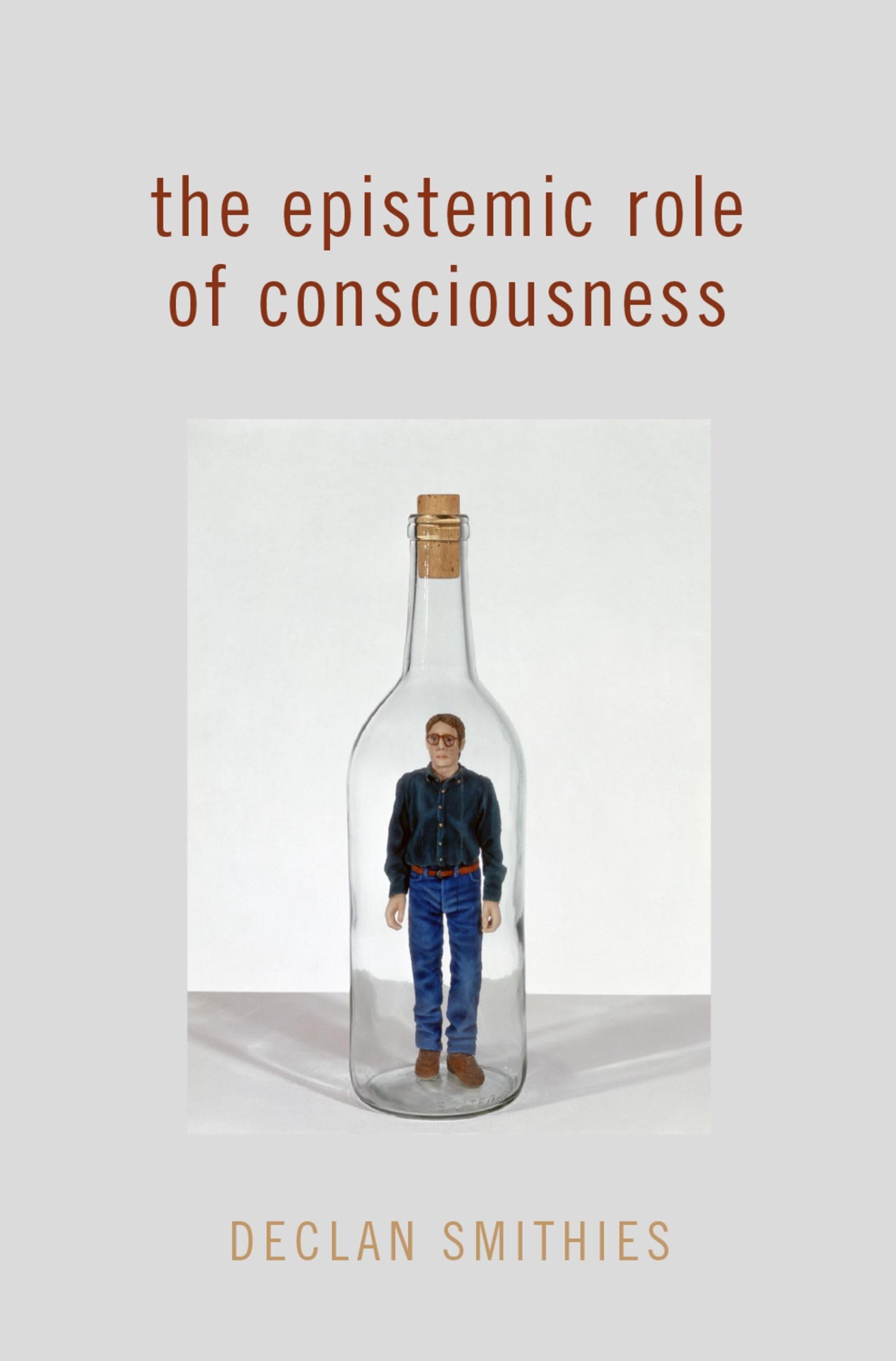 Smithies The Epistemic Role Of Consciousness (Philosophy Of Mind)