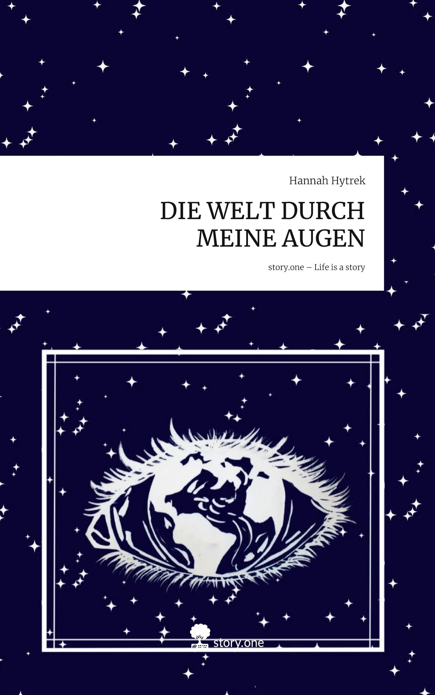 DIE WELT DURCH MEINE AUGEN. Life is a Story - story.one