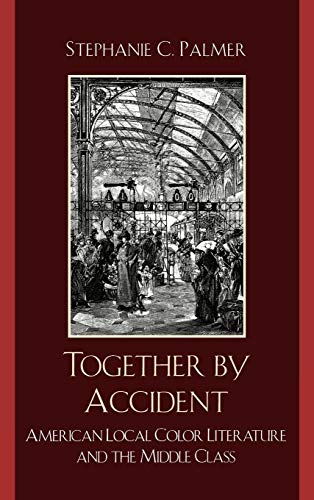 Together by Accident: American Local Color Literature and the Middle Class