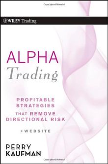Alpha Trading: Profitable Strategies That Remove Directional Risk (Wiley Trading)