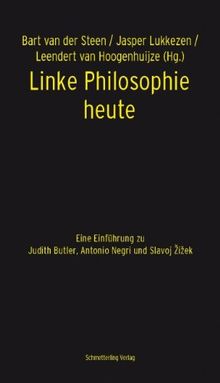 Linke Philosophie heute: Eine Einführung zu Judith Butler, Antonio Negri und Slavoj Zizek