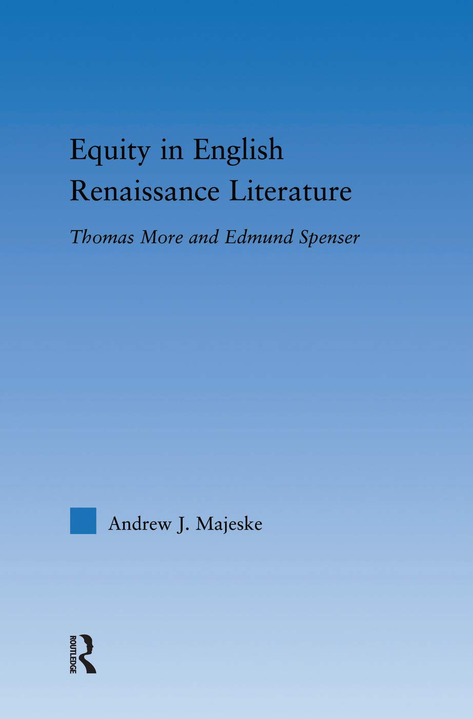 Equity in English Renaissance Literature: Thomas More and Edmund Spenser (Literary Criticism and Cultural Theory)