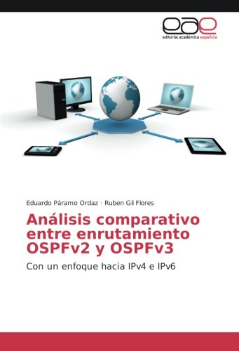 Análisis comparativo entre enrutamiento OSPFv2 y OSPFv3: Con un enfoque hacia IPv4 e IPv6