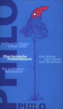 Oberrheinische Freiheitsbäume. Von Mainz über Basel zum BodenseeEin politischer Reiseführer