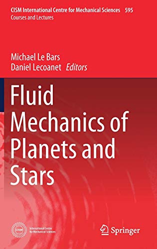 Fluid Mechanics of Planets and Stars (CISM International Centre for Mechanical Sciences, 595, Band 595)