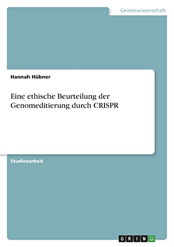 Eine ethische Beurteilung der Genomeditierung durch CRISPR
