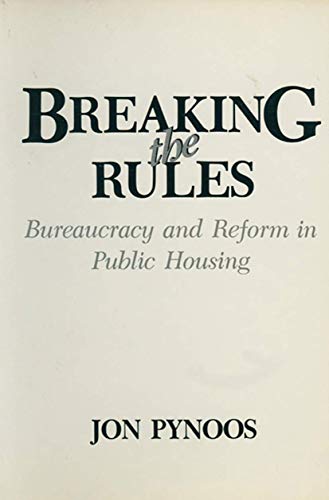 Breaking the Rules: Bureaucracy and Reform in Public Housing (Environment, Development and Public Policy: Cities and Development)