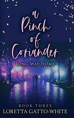A Pinch of Coriander Book Three: Long Way Home (A Pinch of Coriander Trilogy, Band 3)