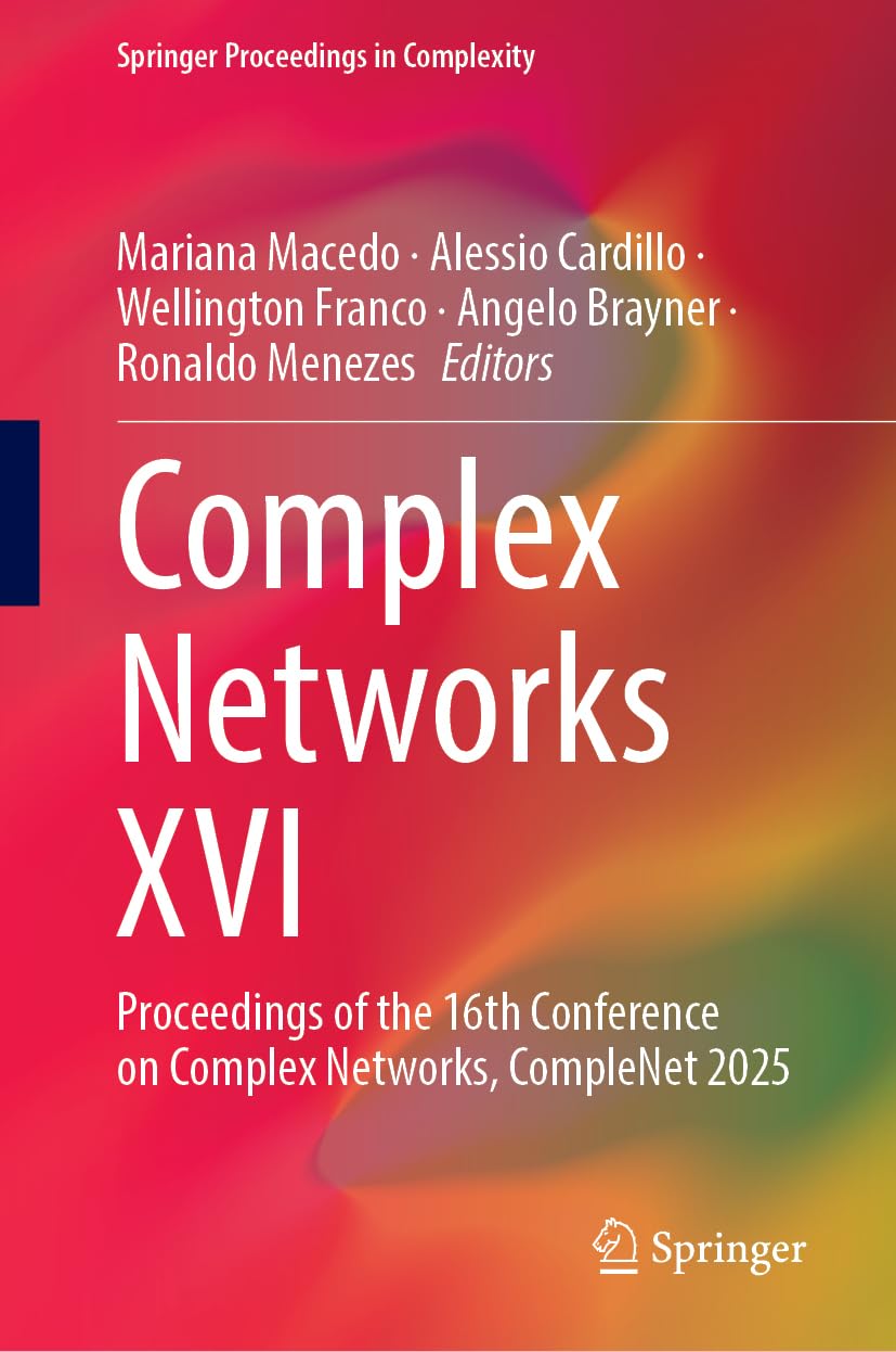 Complex Networks XVI: Proceedings of the 16th Conference on Complex Networks, CompleNet 2025 (Springer Proceedings in Complexity)
