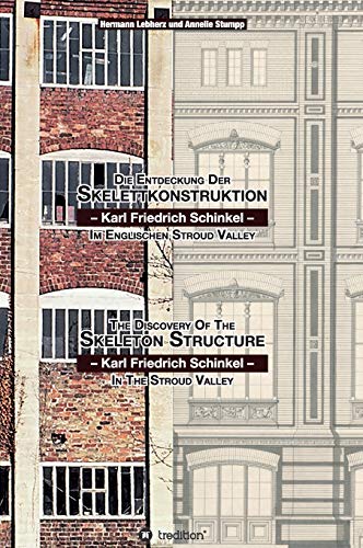 Die Entdeckung der Skelettkonstruktion - Karl Friedrich Schinkel - im Englischen Stroud Valley: The Discovery of the Skeleton Structure - Karl Friedrich Schinkel - in the Stroud Valley