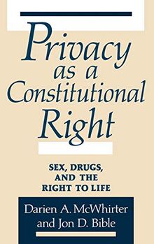 Privacy as a Constitutional Right: Sex, Drugs, and the Right to Life