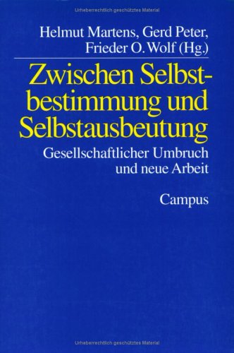 Zwischen Selbstbestimmung und Selbstausbeutung: Gesellschaftlicher Umbruch und neue Arbeit