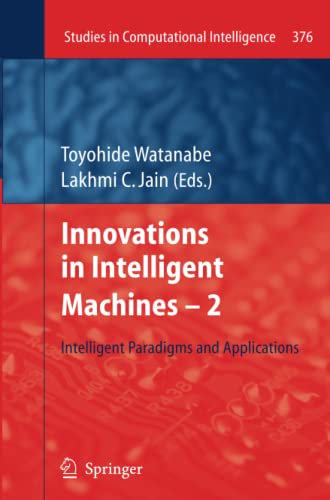 Innovations in Intelligent Machines -2: Intelligent Paradigms and Applications (Studies in Computational Intelligence, Band 376)