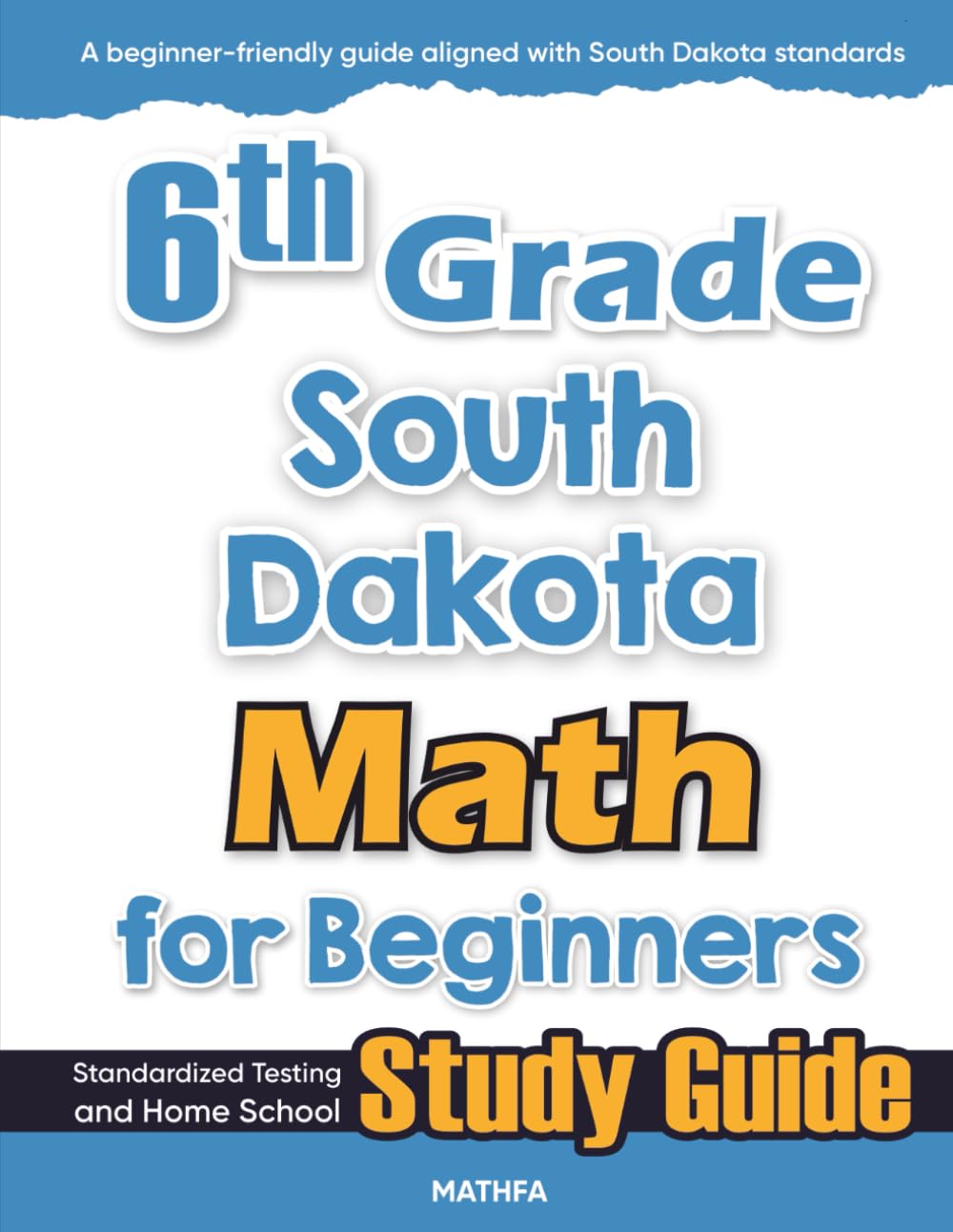 6th Grade South Dakota Math for Beginners: Standardized Testing and Home School Study Guide