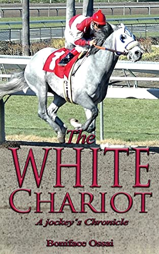 Boniface Ossai The White Chariot, A Jockey's Chronicle