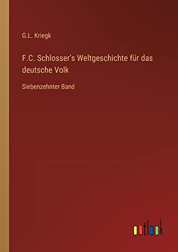 F.C. Schlosser's Weltgeschichte für das deutsche Volk: Siebenzehnter Band