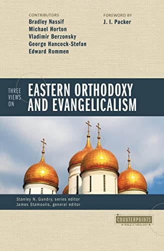 Zondervan Three Views On Eastern Orthodoxy And Evangelicalism (Counterpoints, Bible And Theology)