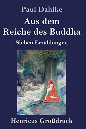 Aus dem Reiche des Buddha (Großdruck): Sieben Erzählungen