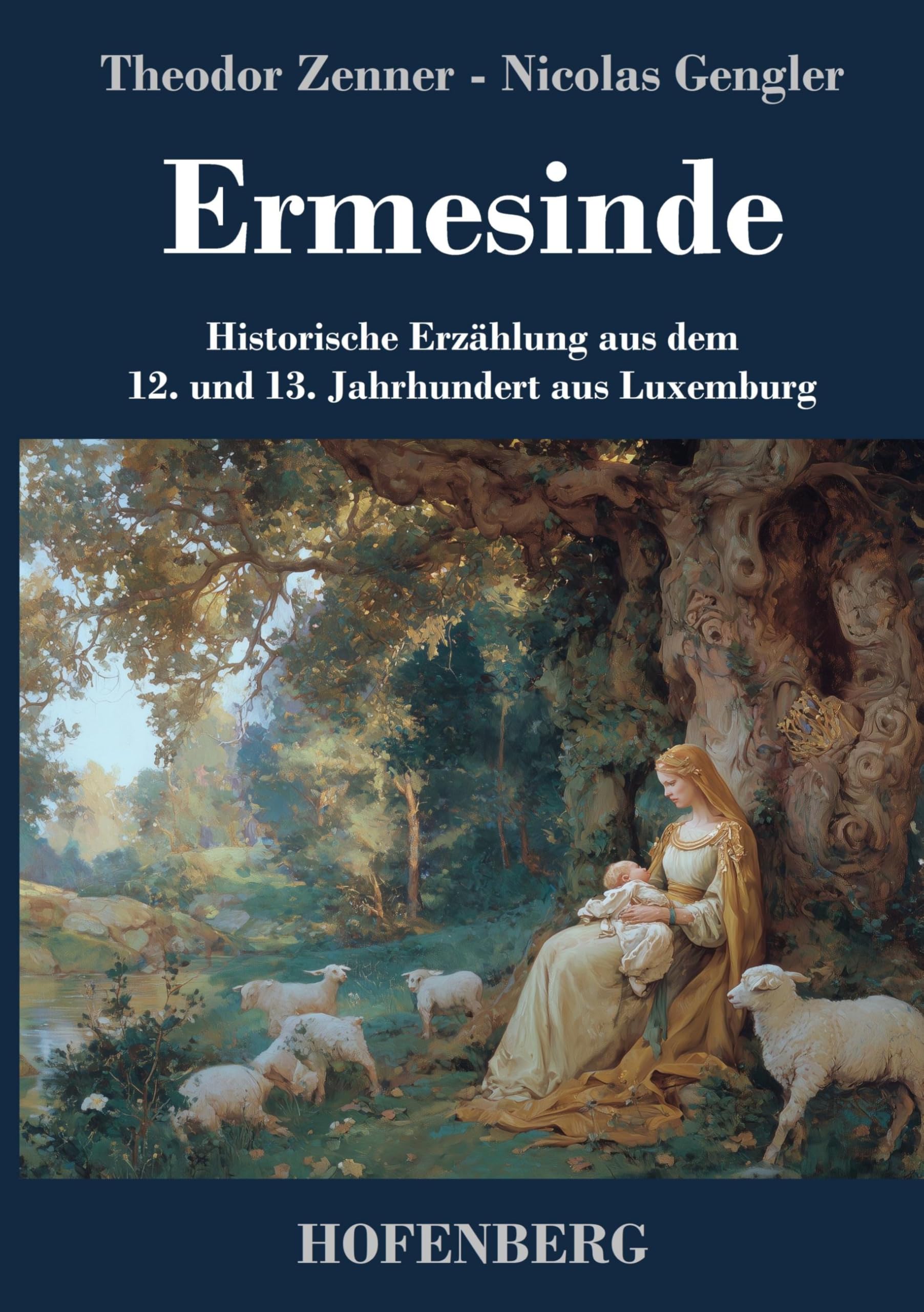 Ermesinde: Historische Erzählung aus dem 12. und 13. Jahrhundert aus Luxemburg