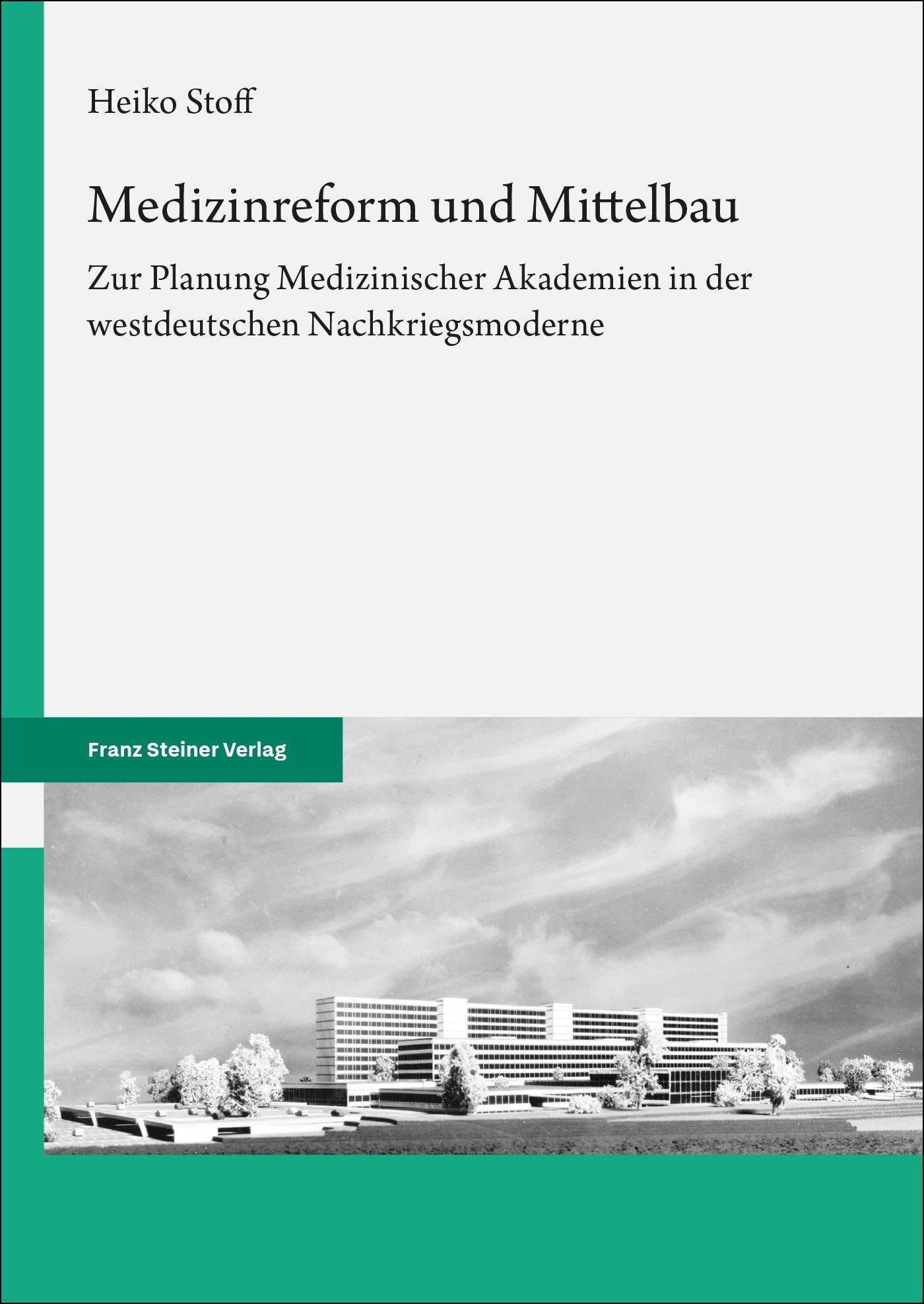 Medizinreform und Mittelbau: Zur Planung Medizinischer Akademien in der westdeutschen Nachkriegsmoderne