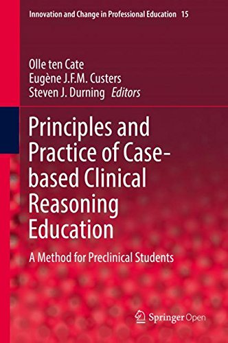 Principles and Practice of Case-based Clinical Reasoning Education: A Method for Preclinical Students (Innovation and Change in Professional Education, Band 15)