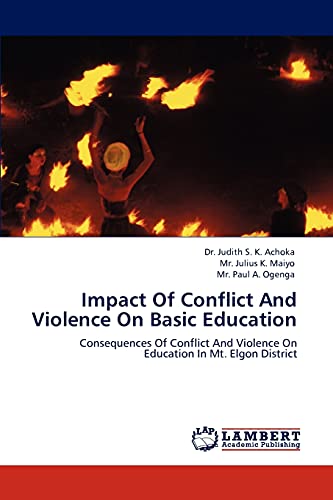 Impact Of Conflict And Violence On Basic Education: Consequences Of Conflict And Violence On Education In Mt. Elgon District