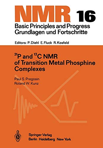 31P and 13C N.M.R. of Transition Metal Phosphine Complexes (NMR Basic Principles and Progress, 16, Band 16)