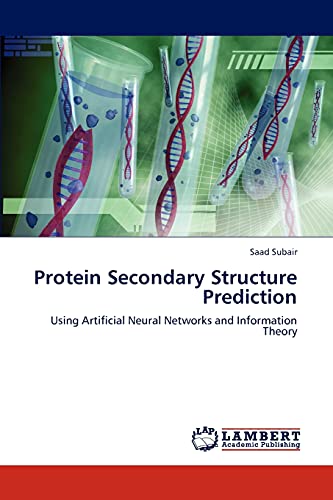 Protein Secondary Structure Prediction: Using Artificial Neural Networks and Information Theory