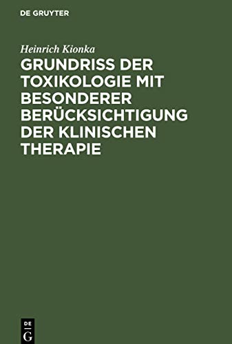 Grundriss der Toxikologie mit besonderer Berücksichtigung der klinischen Therapie