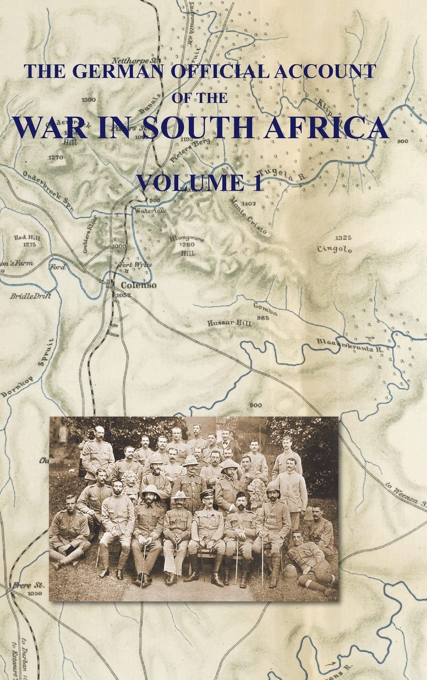 THE GERMAN OFFICIAL ACCOUNT OF THE THE WAR IN SOUTH AFRICA: Volume 1