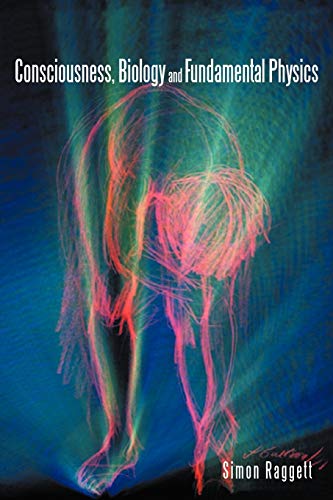 Consciousness, Biology And Fundamental Physics