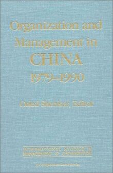 Shenkar, O: Organization and Management in China, 1979-90 (International Studies in Management and Organization : A Companion Book Series)