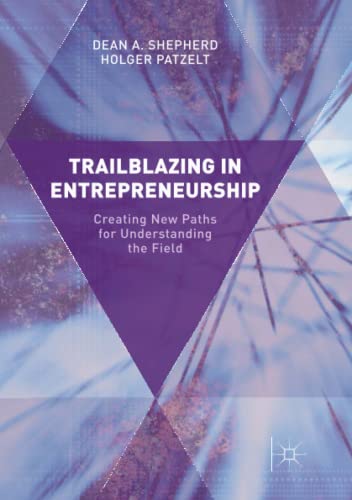 Trailblazing in Entrepreneurship: Creating New Paths for Understanding the Field