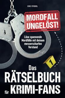 Mordfall ungelöst! Das Rätselbuch für Krimi-Fans: Löse spannende Mordfälle mit deinem messerscharfen Verstand