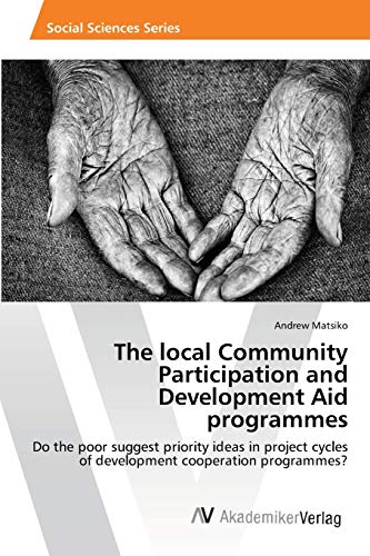 The local Community Participation and Development Aid programmes: Do the poor suggest priority ideas in project cycles of development cooperation programmes?