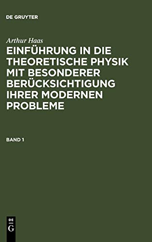 Arthur Haas: Einführung in die theoretische Physik mit besonderer Berücksichtigung ihrer modernen Probleme. Band 1