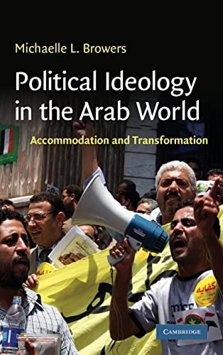 Political Ideology in the Arab World: Accommodation and Transformation (Cambridge Middle East Studies, Band 31)