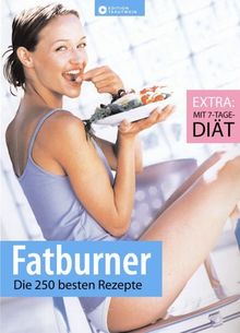 Fatburner. Die 250 besten Rezepte. Extra: Mit 7-Tage-Diät