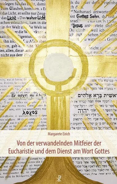 Eirich Margarete Von der verwandelnden Mitfeier der Eucharistie und dem Dienst am Wort Gottes