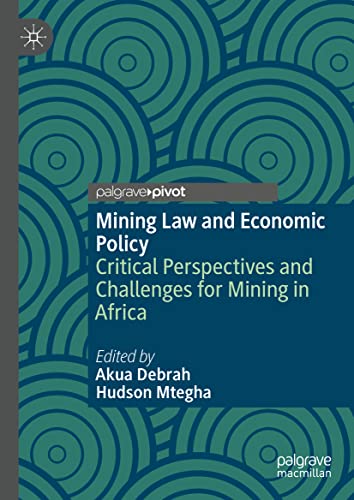 Mining Law and Economic Policy: Critical Perspectives and Challenges for Mining in Africa