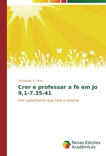 Crer e professar a fé em Jo 9,1-7.35-41: Um subalterno que fala e ensina