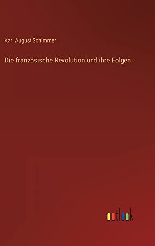Die französische Revolution und ihre Folgen